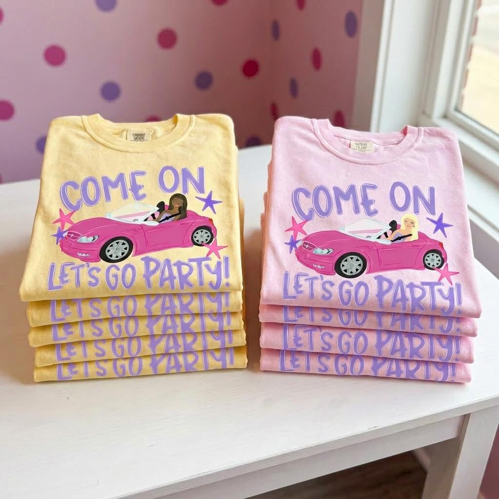 Come on Barbie, Let’s Go Party Tee PREORDER - Made To Order