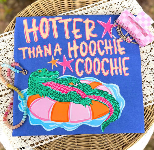 Hotter Than A Hoochie Coochie Tee PREORDER - Made To Order